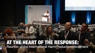 AT THE HEART OF THE RESPONSE: Reunion of the International Harm Reduction Movement