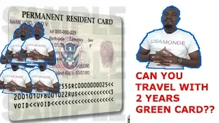 CAN YOU TRAVEL WITH YOUR 2 YEARS GREEN CARD?