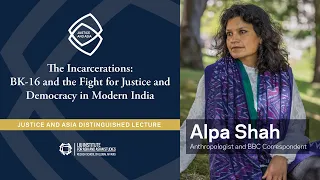 2024 Justice and Asia Distinguished Lecture with Alpa Shah