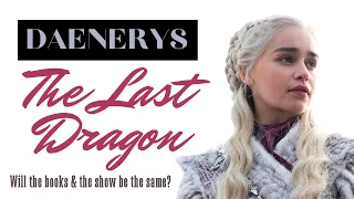 Game of Thrones/ASOIAF Theories | Daenerys | The Last Dragon