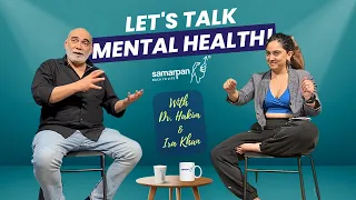 Let's Talk Mental Health feat. Dr Azhar Hakim & Ira Khan | Samarpan