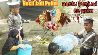 BOCIL JADI POLISI MEMBANTU IBU PENJUAL ES KRIM | eybel channel