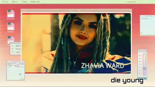 Zhavia Ward _ die young  /Lyris video/