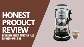 De'Longhi Dedica Maestro Plus Espresso Machine - Honest Product Review