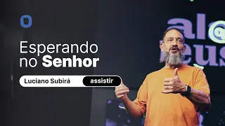 Luciano Subirá | ESPERANDO NO SENHOR