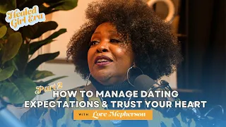 How Do You Manage Dating Expectations? Dr. Love McPherson Shares Importance of Honesty & More (Ep 7)