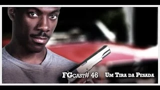 Um Tira da Pesada (Beverly Hills Cop - 1984) - FGcast #46
