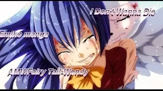 🌸AMV🌸Fairy Tail-Wendy-I Don't Wanna Die