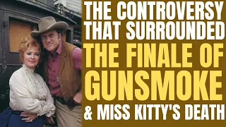 The CONTROVERSY that surrounded THE FINALE OF "GUNSMOKE" and Miss Kitty's death!