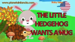 THE LITTLE HEDGEHOG WANTS A HUG - Tales for babies - Videos for children