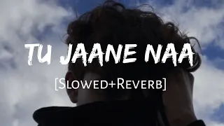 Tu Jaane Na_slowed reverb_By Mr.Lyrics_#music