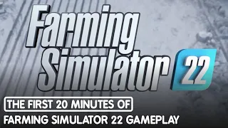 The First 20 Minutes of Farming Simulator 22 Gameplay