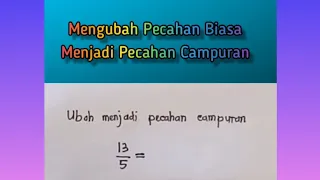 Mengubah Pecahan Biasa Menjadi Pecahan Campuran