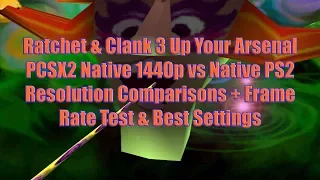 Ratchet & Clank 3 UYA PCSX2 Native 1440p vs Native PS2 Resolution Comparisons + Frame Rate Test