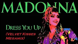 Madonna - Dress You Up (Velvet Kisses Megamix)