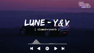 Y&V - Lune [ slowed+reverb ] || NCS Music || NCS slowed+reverb