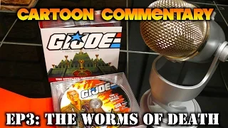 Cartoon Commentary: G.I. Joe MASS Device Episode 3: The Worms of Death