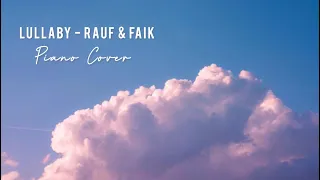 Lullaby - Rauf & Faik || Piano cover & Piano Sheet