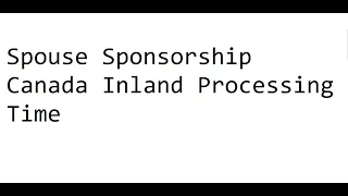 Canada Spouse Sponsorship Inland Processing Timeline