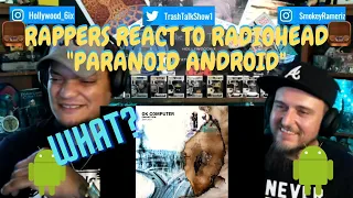 Rappers React To RadioHead "Paranoid Android"!!!