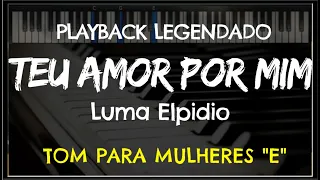 🎤 Teu Amor Por Mim (PLAYBACK LEGENDADO no Piano - TOM FEMININO "E”) Luma Elpidio, by Niel Nascimento