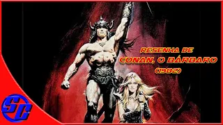 Resenha Clássica: Conan, o Bárbaro (1982)