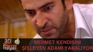 Mehmet Kendini Şişleyen Adamı Yakalıyor - Acı Hayat 21.Bölüm