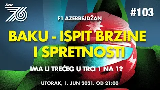 Lap 76 No.103 | F1: Baku - ispit brzine i spretnosti | Ima li trećeg u trci 1 na 1? + Indy 500