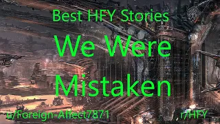 Best HFY Reddit Stories: We Were Mistaken (r/HFY)