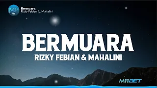 Rizky Febian Feat. Mahalini - Bermuara (Lyrics/Lirik)