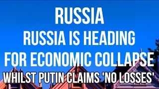 RUSSIA Heading for ECONOMIC COLLAPSE Despite Vladimir Putin Stating Russia Has LOST NOTHING From War