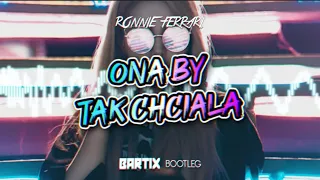 Ronnie Ferrari - ONA BY TAK CHCIAŁA (BARTIX Bootleg) 2022