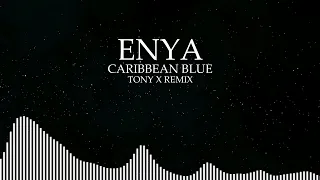 ENYA - CARIBBEAN BLUE (TONY X REMIX) - EDM