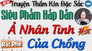 Truyện Đời Thực Hay Nhất 2023: Ả Nhân Tình Của Chồng - Đọc truyện đêm khuya Việt Nam ngủ ngon