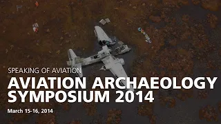 Aviation Archaeology Symposium 2014: Nicholas Bratton and John Sessions