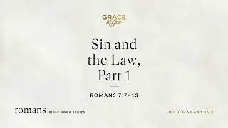 Sin and the Law, Part 1 (Romans 7:7–13) [Audio Only]