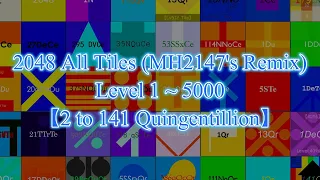 2048 All tiles Level 1~5000 (2 to 141Qn) 【MH2147's Remix】