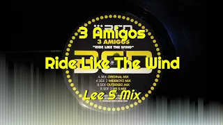 3 Amigos - Ride Like The Wind (Lee S Mix)