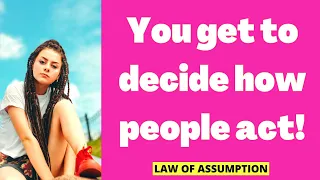 Recreate People With The law of Assumption!