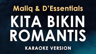 Kita Bikin Romantis -  Maliq & D'Essentials (Karaoke)