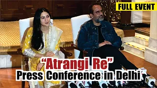 ATRANGI RE Full Press Conference in Delhi | Sara Ali Khan, Anand L Rai, Akshay Kumar