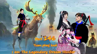 Tuam Pheej Koob The Legendary Dream Hunter ( Part 146 )  05/30/2022