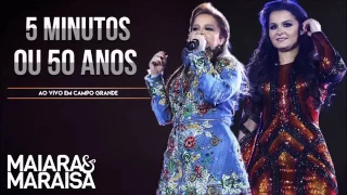 Maiara e Maraisa - 5 Minutos ou 50 Anos