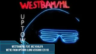 WestBam/ML feat. Wiz Khalifa ‎– We're from Uptown (Long Version) [2019]