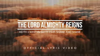 The Lord Almighty Reigns - Keith & Kristyn Getty Feat. Shane & Shane (Official Lyric Video)