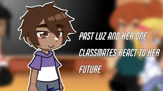 Past Luz and her one classmates react to her future[1/2]/[Lumity]