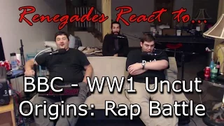 Renegades React to... BBC - WW1 Uncut Origins: Rap Battle