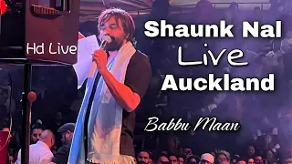 Shaunk nal kadi Jatt Ne Live Babbu Maan Auckland