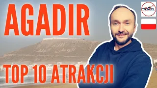 AGADIR - TOP 10 atrakcji. Prezentacja 10 pomysłów na spędzenie czasu w Agadirze.