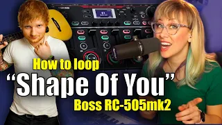 How I Create Ed Sheeran Loops With The Boss Rc-505mk2